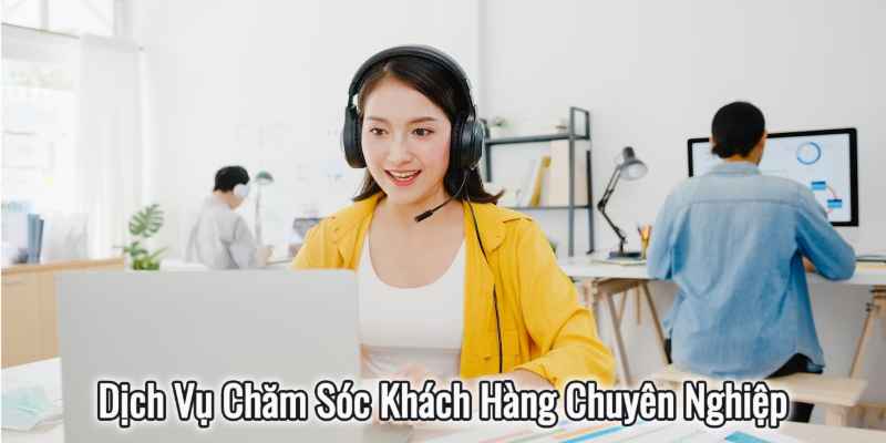 Dịch Vụ Chăm Sóc Khách Hàng Chuyên Nghiệp