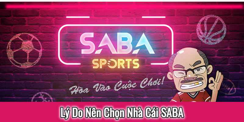 Lý Do Nên Chọn Nhà Cái SABA