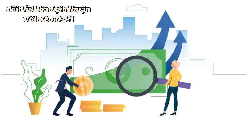 Tối Ưu Hóa Lợi Nhuận Với Kèo 0.5-1